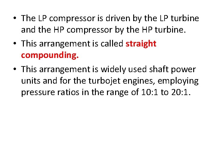  • The LP compressor is driven by the LP turbine and the HP