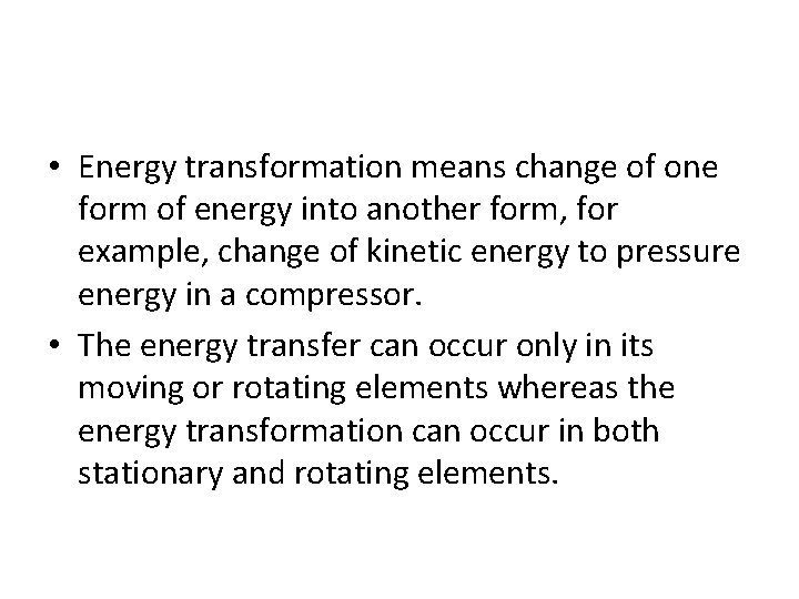  • Energy transformation means change of one form of energy into another form,