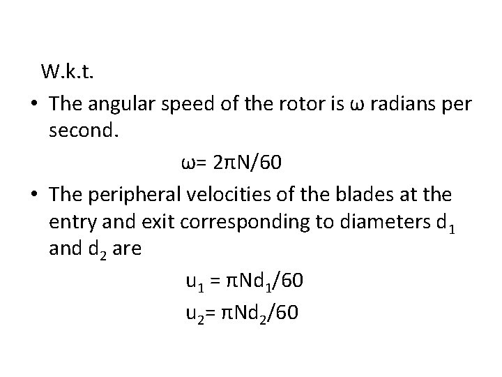 W. k. t. • The angular speed of the rotor is ω radians per