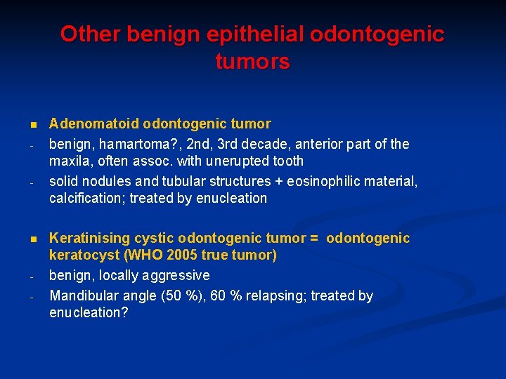 Other benign epithelial odontogenic tumors n - - n - Adenomatoid odontogenic tumor benign,