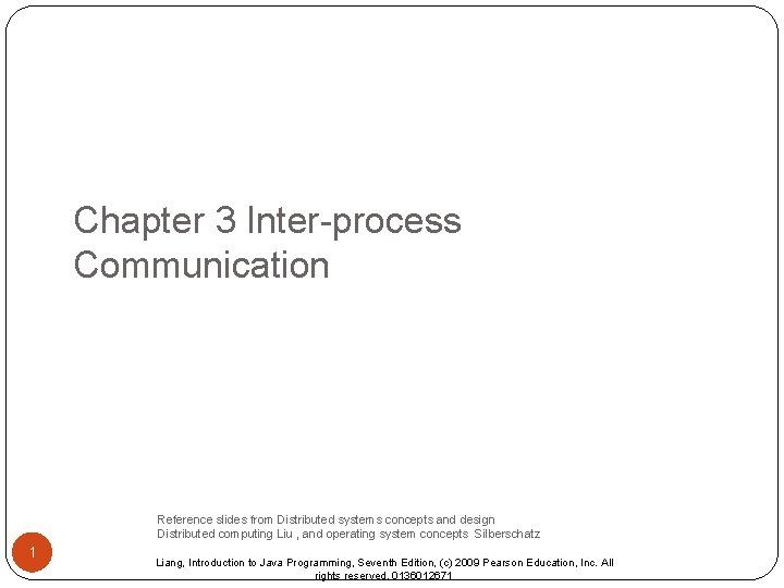 Chapter 3 Inter-process Communication Reference slides from Distributed systems concepts and design Distributed computing