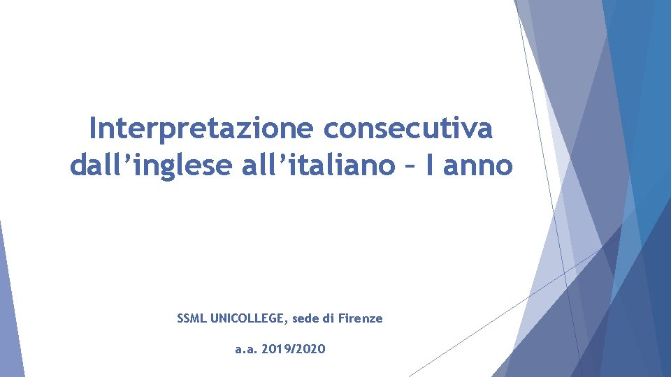 Interpretazione consecutiva dall’inglese all’italiano – I anno SSML UNICOLLEGE, sede di Firenze a. a.