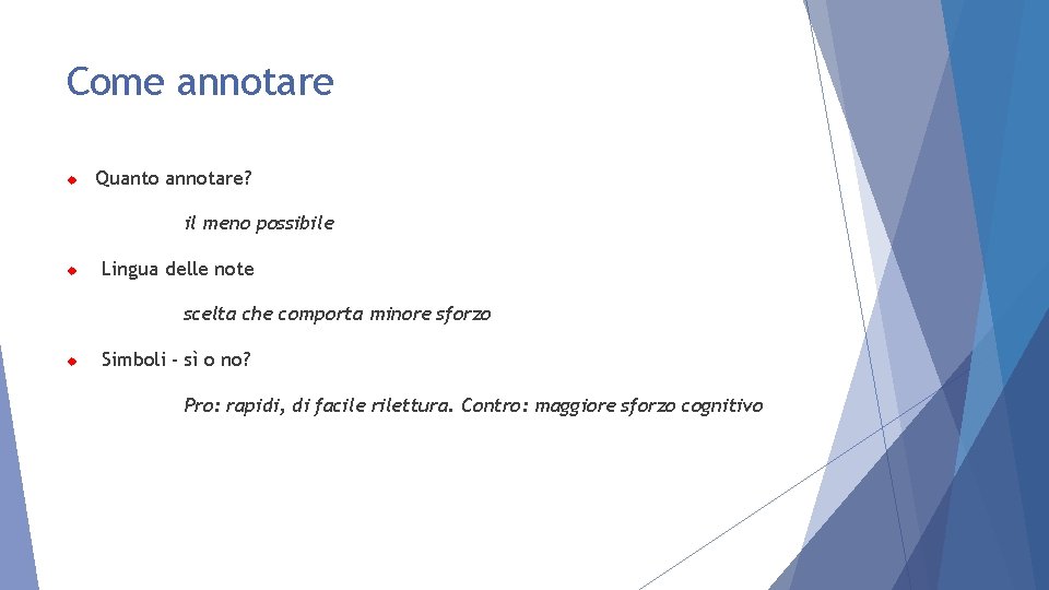 Come annotare Quanto annotare? il meno possibile Lingua delle note scelta che comporta minore