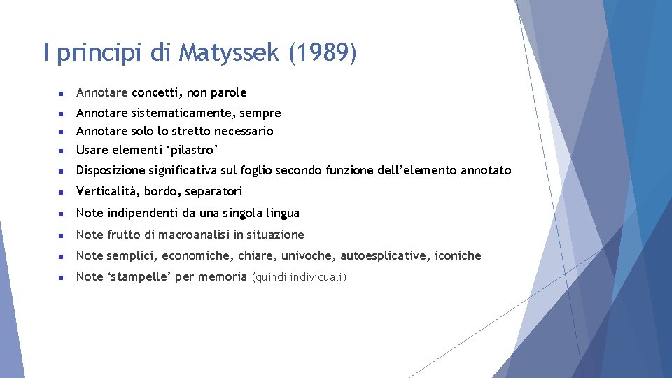 I principi di Matyssek (1989) Annotare concetti, non parole Annotare sistematicamente, sempre Annotare solo