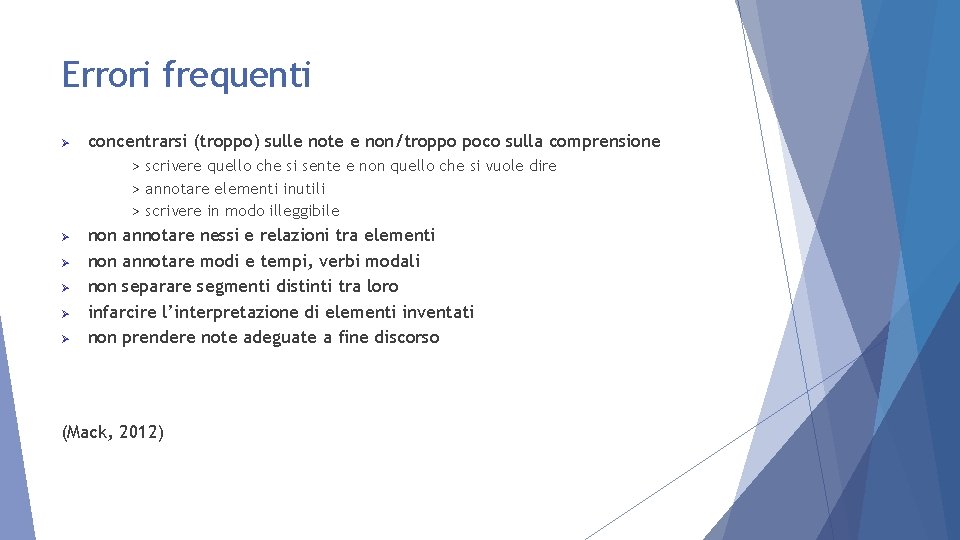 Errori frequenti Ø concentrarsi (troppo) sulle note e non/troppo poco sulla comprensione > scrivere