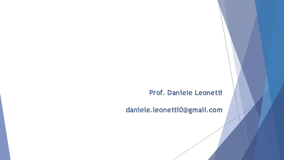 Prof. Daniele Leonetti daniele. leonetti 0@gmail. com 