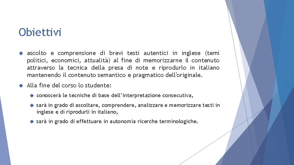 Obiettivi ascolto e comprensione di brevi testi autentici in inglese (temi politici, economici, attualità)