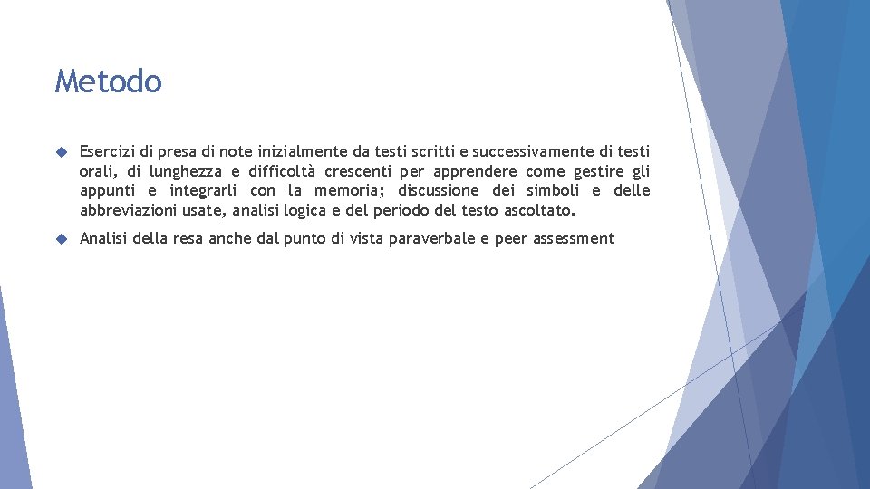 Metodo Esercizi di presa di note inizialmente da testi scritti e successivamente di testi