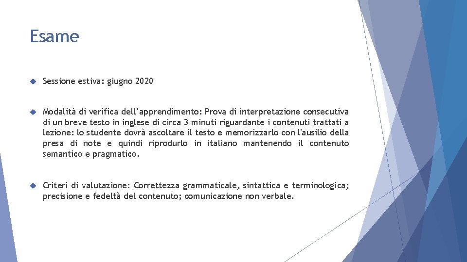 Esame Sessione estiva: giugno 2020 Modalità di verifica dell’apprendimento: Prova di interpretazione consecutiva di