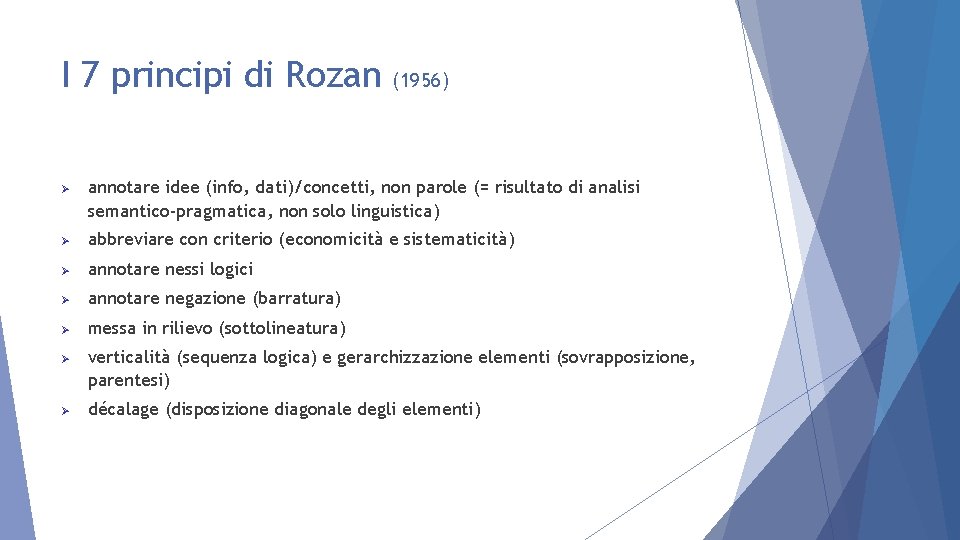 I 7 principi di Rozan Ø (1956) annotare idee (info, dati)/concetti, non parole (=