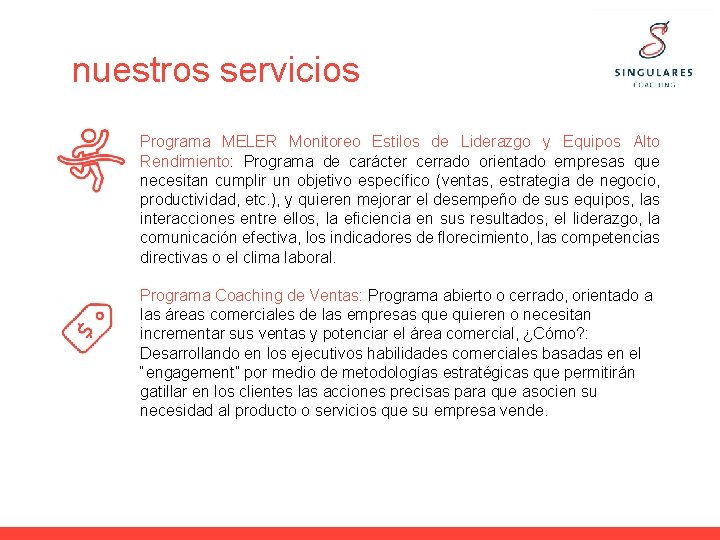 nuestros servicios Programa MELER Monitoreo Estilos de Liderazgo y Equipos Alto Rendimiento: Programa de nuestros servicios Programa MELER Monitoreo Estilos de Liderazgo y Equipos Alto Rendimiento: Programa de
