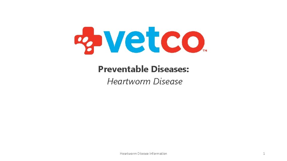Preventable Diseases: Heartworm Disease Information 1 