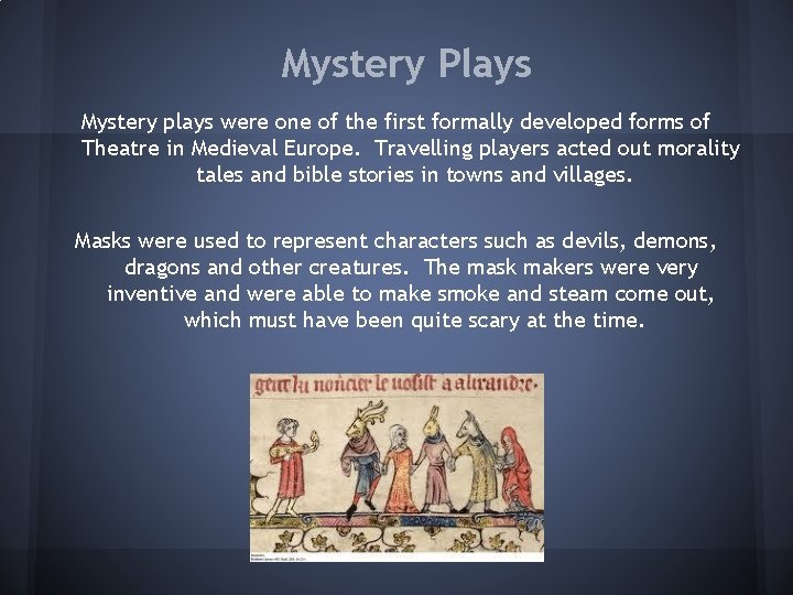 Mystery Plays Mystery plays were one of the first formally developed forms of Theatre