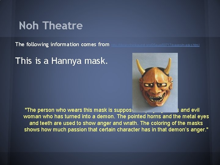 Noh Theatre The following information comes from http: //library. thinkquest. org/05 aug/00717/pages/masks. html This