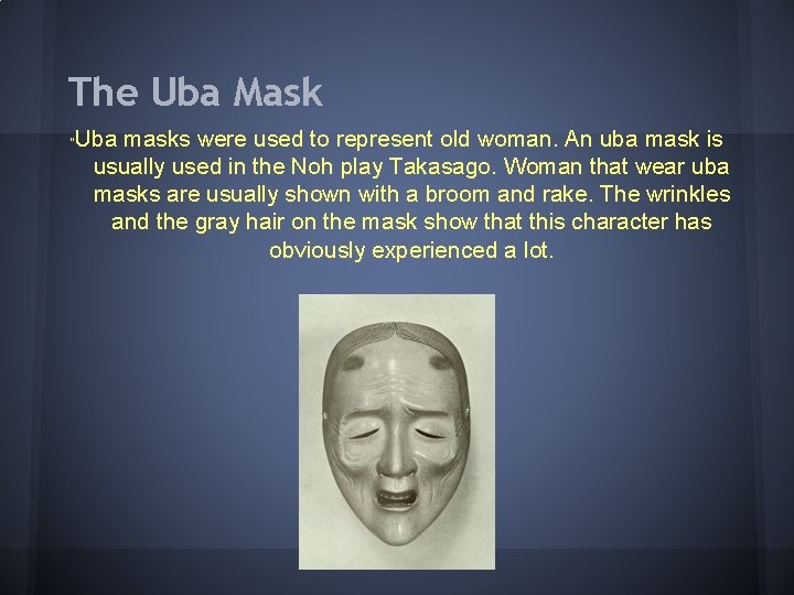 The Uba Mask Uba masks were used to represent old woman. An uba mask
