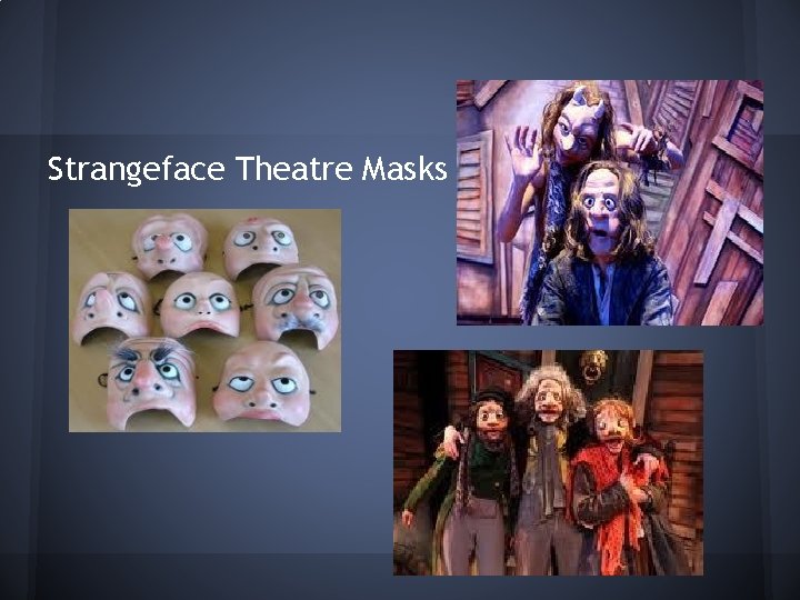 Strangeface Theatre Masks 