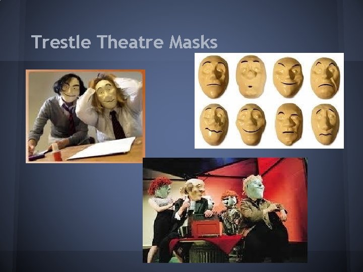 Trestle Theatre Masks 