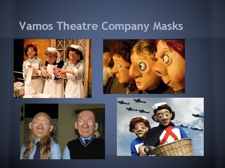 Vamos Theatre Company Masks 