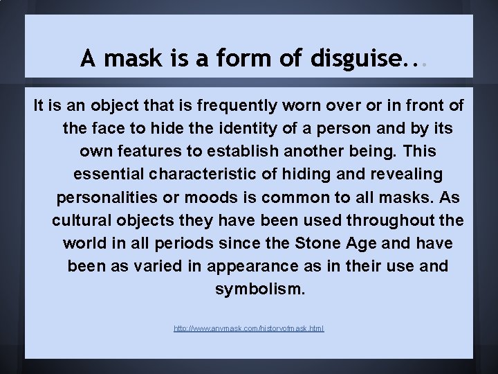 A mask is a form of disguise. . . It is an object that