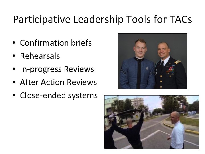 Participative Leadership Tools for TACs • • • Confirmation briefs Rehearsals In-progress Reviews After