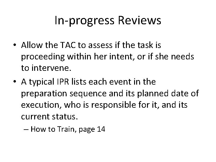 In-progress Reviews • Allow the TAC to assess if the task is proceeding within