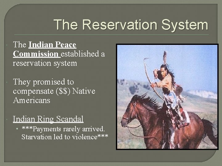 The Reservation System The Indian Peace Commission established a reservation system They promised to