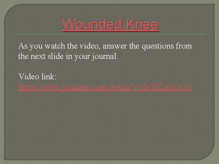 Wounded Knee As you watch the video, answer the questions from the next slide