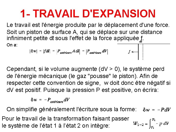1 - TRAVAIL D'EXPANSION Le travail est l'énergie produite par le déplacement d'une force. 1 - TRAVAIL D'EXPANSION Le travail est l'énergie produite par le déplacement d'une force.