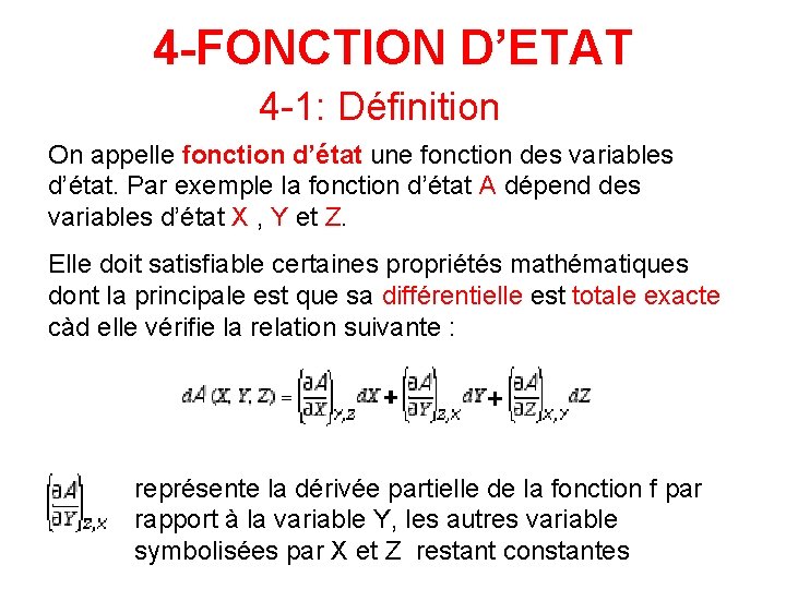 4 -FONCTION D’ETAT 4 -1: Définition On appelle fonction d’état une fonction des variables 4 -FONCTION D’ETAT 4 -1: Définition On appelle fonction d’état une fonction des variables