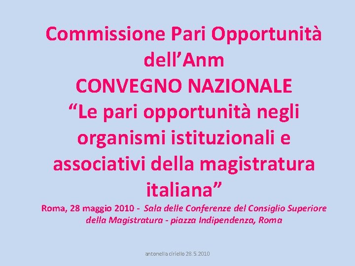 Commissione Pari Opportunità dell’Anm CONVEGNO NAZIONALE “Le pari opportunità negli organismi istituzionali e associativi