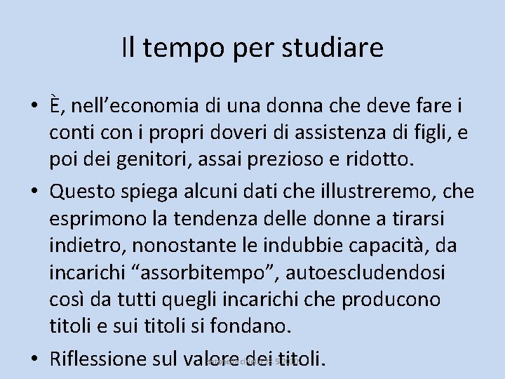 Il tempo per studiare • È, nell’economia di una donna che deve fare i