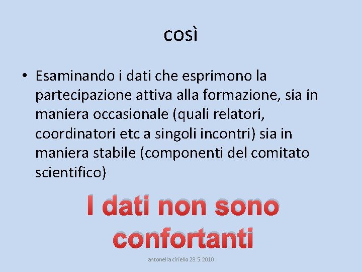 così • Esaminando i dati che esprimono la partecipazione attiva alla formazione, sia in