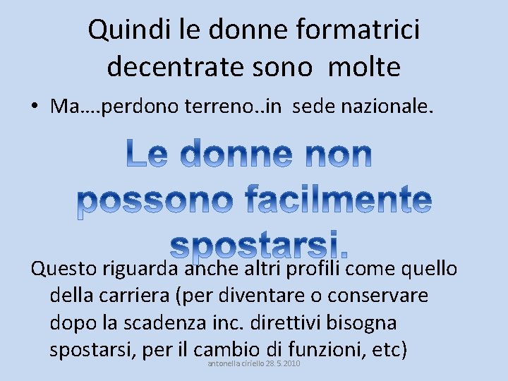 Quindi le donne formatrici decentrate sono molte • Ma…. perdono terreno. . in sede