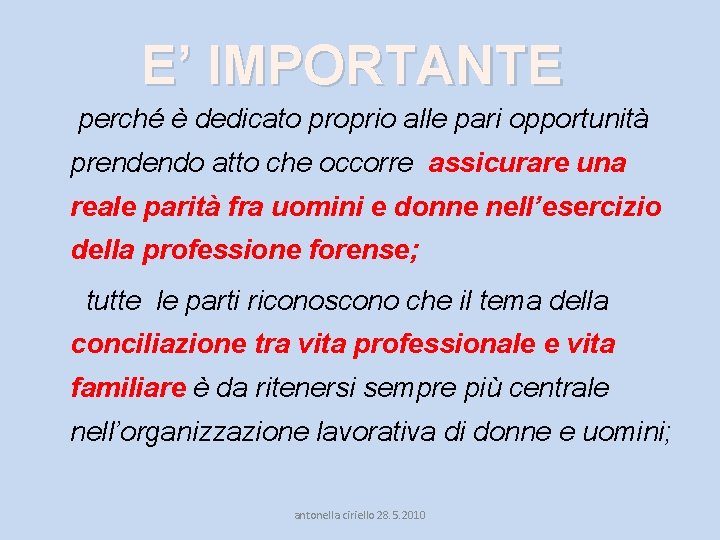 E’ IMPORTANTE perché è dedicato proprio alle pari opportunità prendendo atto che occorre assicurare