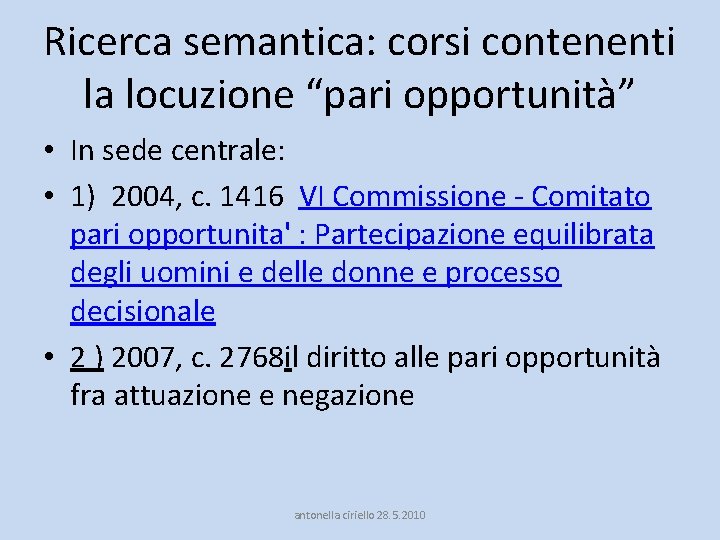 Ricerca semantica: corsi contenenti la locuzione “pari opportunità” • In sede centrale: • 1)