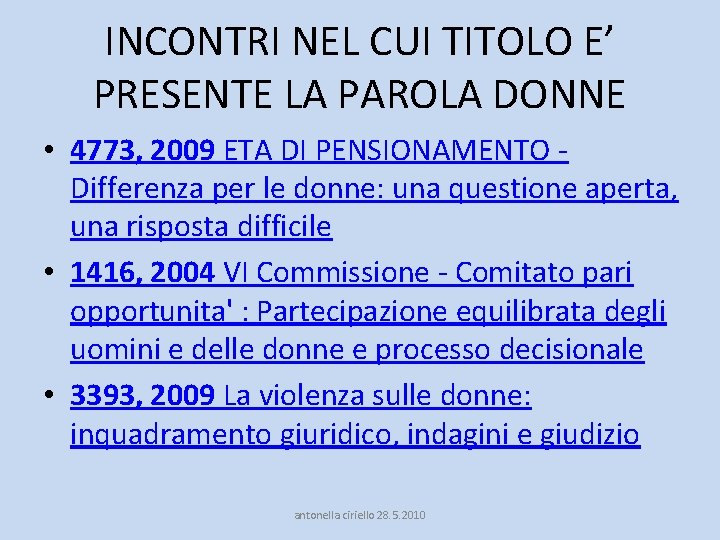 INCONTRI NEL CUI TITOLO E’ PRESENTE LA PAROLA DONNE • 4773, 2009 ETA DI