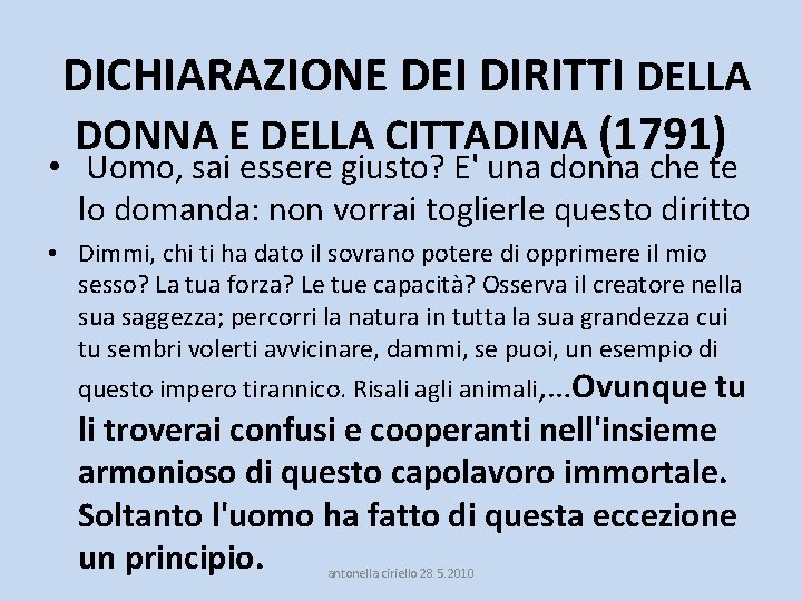 DICHIARAZIONE DEI DIRITTI DELLA DONNA E DELLA CITTADINA (1791) • Uomo, sai essere giusto?