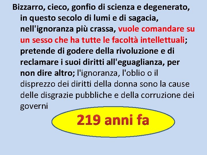 Bizzarro, cieco, gonfio di scienza e degenerato, in questo secolo di lumi e di