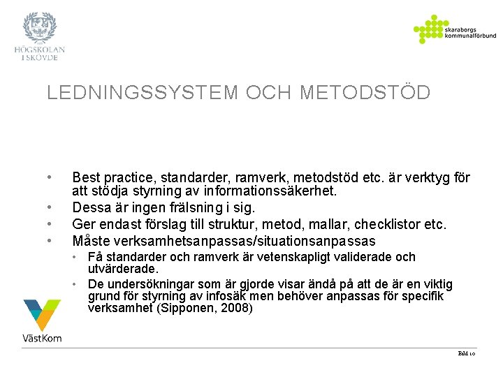 LEDNINGSSYSTEM OCH METODSTÖD • • Best practice, standarder, ramverk, metodstöd etc. är verktyg för LEDNINGSSYSTEM OCH METODSTÖD • • Best practice, standarder, ramverk, metodstöd etc. är verktyg för
