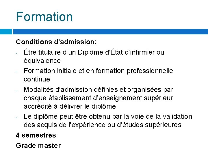 Formation Conditions d’admission: - Être titulaire d’un Diplôme d’État d’infirmier ou équivalence - Formation