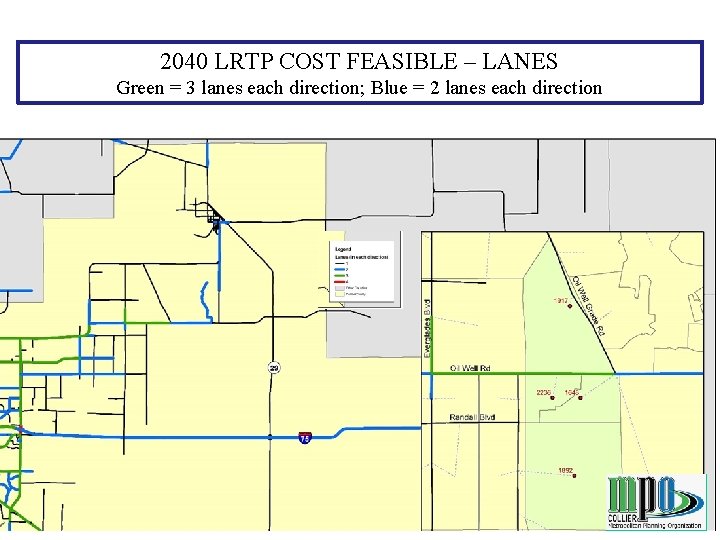 2040 LRTP COST FEASIBLE – LANES Green = 3 lanes each direction; Blue =