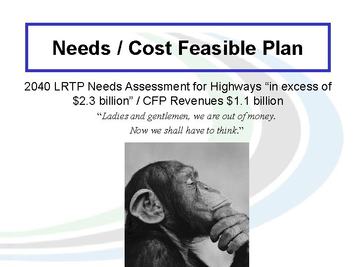 Needs / Cost Feasible Plan 2040 LRTP Needs Assessment for Highways “in excess of
