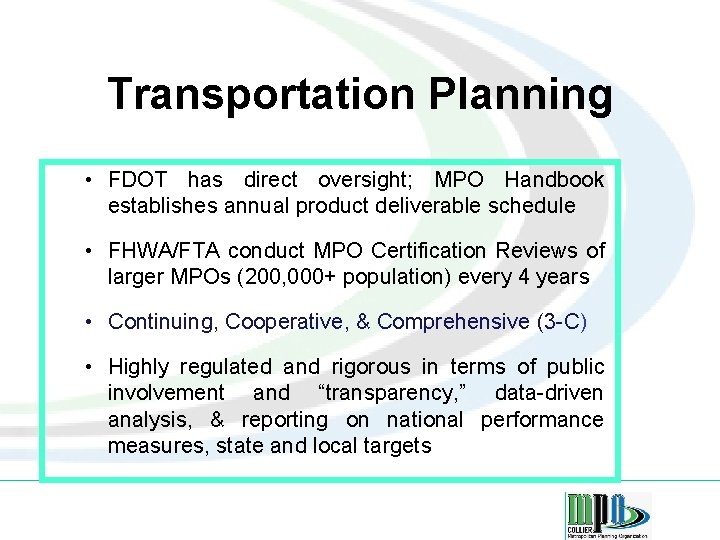 Transportation Planning • FDOT has direct oversight; MPO Handbook establishes annual product deliverable schedule