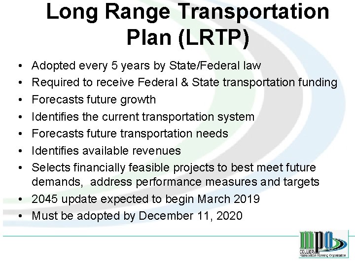 Long Range Transportation Plan (LRTP) • • Adopted every 5 years by State/Federal law