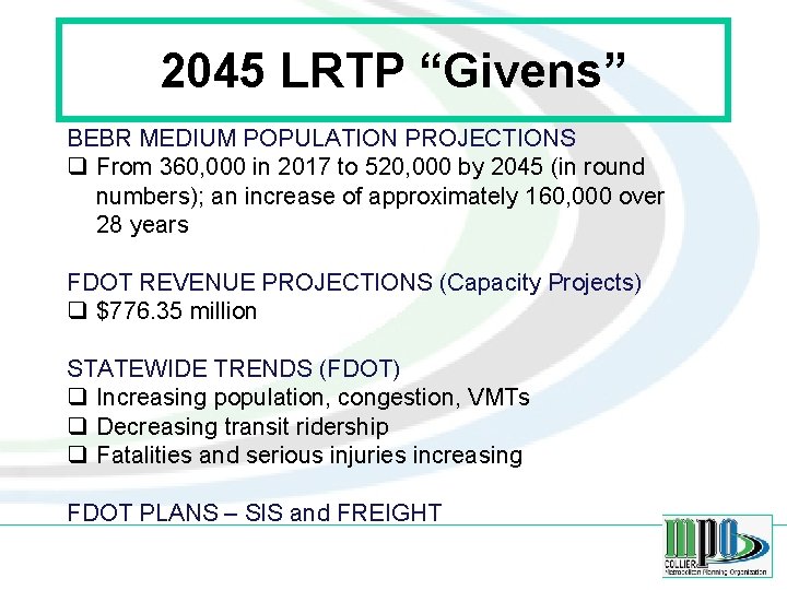 2045 LRTP “Givens” BEBR MEDIUM POPULATION PROJECTIONS q From 360, 000 in 2017 to