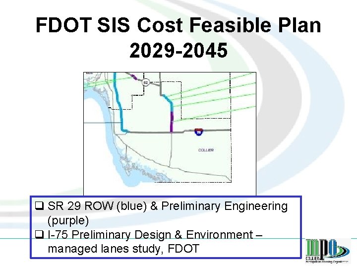 FDOT SIS Cost Feasible Plan 2029 -2045 q SR 29 ROW (blue) & Preliminary