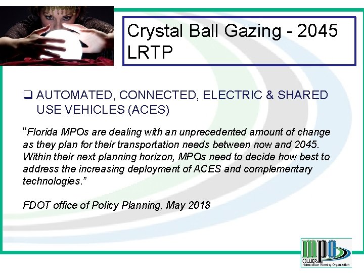 2045 Crystal Ball Gazing - 2045 “Known Unknowns” LRTP q AUTOMATED, CONNECTED, ELECTRIC &