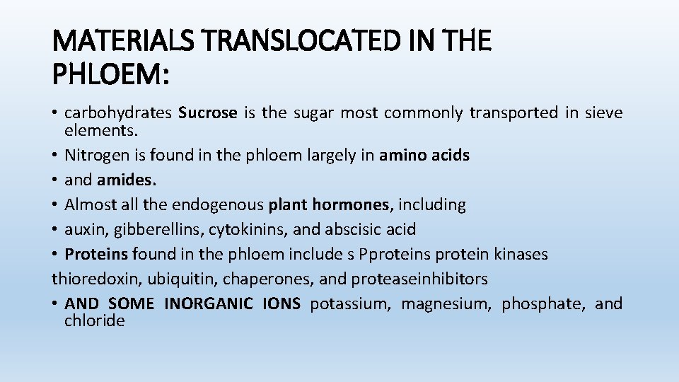 MATERIALS TRANSLOCATED IN THE PHLOEM: • carbohydrates Sucrose is the sugar most commonly transported