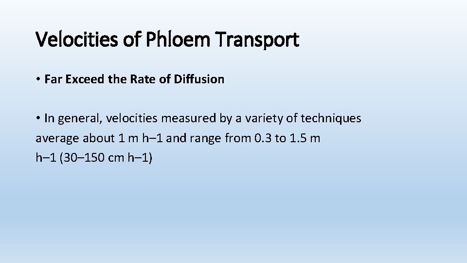 Velocities of Phloem Transport • Far Exceed the Rate of Diffusion • In general,