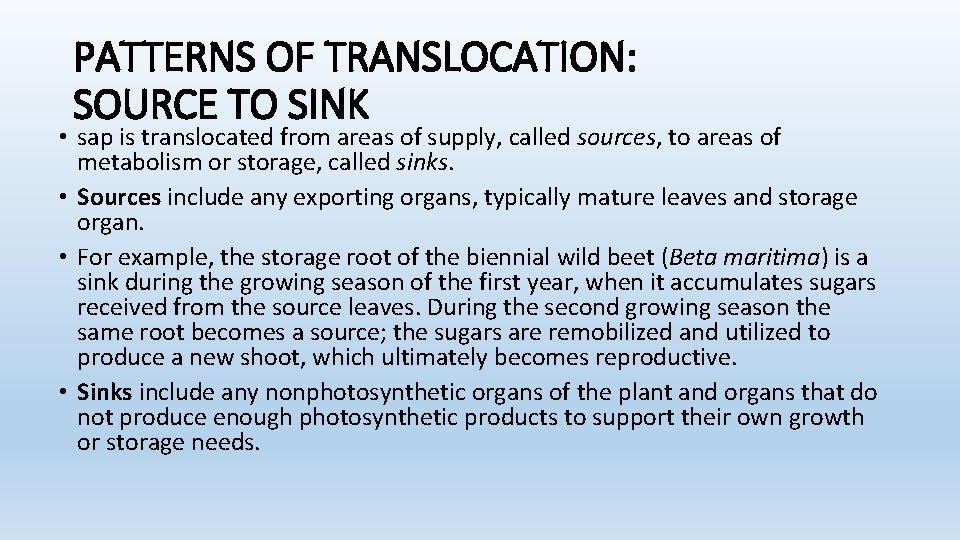 PATTERNS OF TRANSLOCATION: SOURCE TO SINK • sap is translocated from areas of supply,